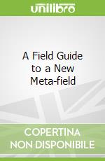 A Field Guide to a New Meta-field
