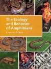 The Ecology & Behavior of Amphibians libro str