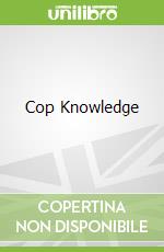 Cop Knowledge
