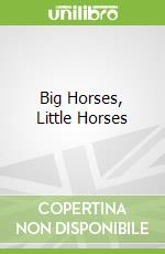 Big Horses, Little Horses