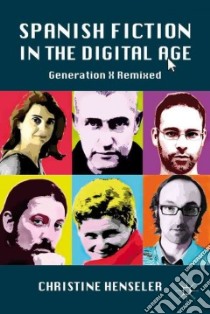Spanish Fiction in the Digital Age libro in lingua di Henseler Christine