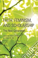 Faith, Feminism, and Scholarship