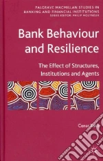 Bank Behaviour and Resilience