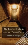 The Suburban Gothic in American Popular Culture libro str
