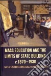 Mass Education and the Limits of State Building, C.1870-1930 libro str