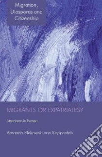 Migrants or Expatriates? libro in lingua di von Koppenfels Amanda Klekowski