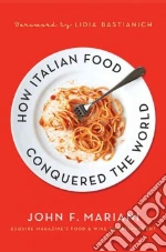 How Italian Food Conquered the World