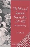 Politics of Romantic Theatricality, 1787-1832 libro str