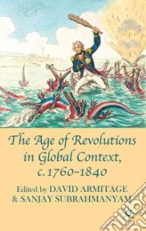 The Age of Revolutions in Global Context, c. 1760-1840 libro in lingua di Armitage David (EDT), Subrahmanyam Sanjay (EDT)