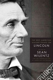The Best American History Essays on Lincoln libro in lingua di Wilentz Sean (EDT), Organization of American Historians (EDT)