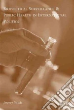 Biopolitical Surveillance and Public Health in International Politics