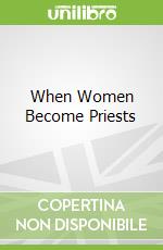 When Women Become Priests