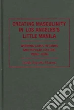 Creating Masculinity in Los Angeles's Little Manilla