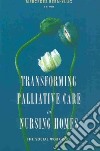 Transforming Palliative Care in the Nursing Home libro str