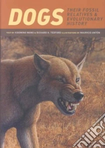 Dogs libro in lingua di Wang Xiaoming, Tedford Richard H., Anton Mauricio (ILT)