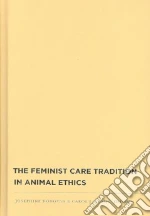 The Feminist Care Tradition in Animal Ethics