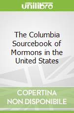 The Columbia Sourcebook of Mormons in the United States