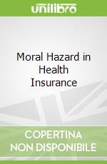 Moral Hazard in Health Insurance