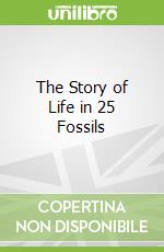 The Story of Life in 25 Fossils