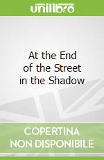 At the End of the Street in the Shadow