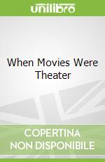 When Movies Were Theater