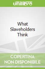 What Slaveholders Think