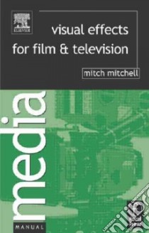 Visual Effects for Film and Television libro in lingua di Mitchell A. J.