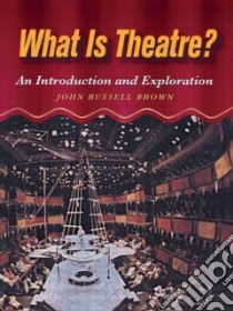 What Is Theatre? libro in lingua di Brown John Russell