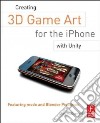 Creating 3d Game Art for the Iphone With Unity libro str