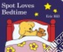 Spot Loves Bedtime libro in lingua di Hill Eric