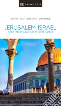 Dk Eyewitness Jerusalem, Israel and the Palestinian Territories libro in lingua di DK Travel (COR)