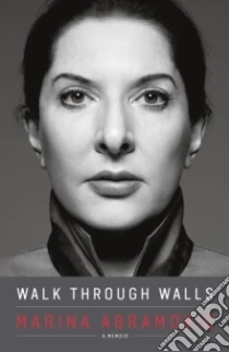 Walk Through Walls libro in lingua di Marina Abramovic