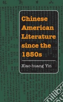 Chinese American Literature Since the 1850s libro in lingua di Yin Xiao-Huang, Daniels Roger (FRW)