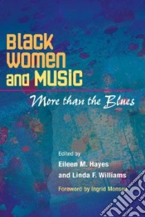 Black Women And Music libro in lingua di Hayes Eileen M. (EDT), Williams Linda F. (EDT)