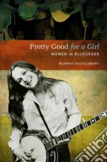Pretty Good for a Girl libro in lingua di Henry Murphy Hicks