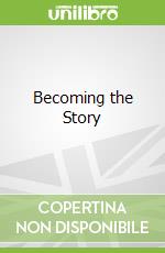 Becoming the Story