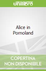 Alice in Pornoland libro in lingua di Marks Laura Helen