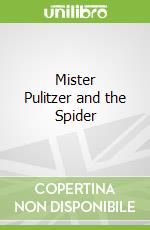 Mister Pulitzer and the Spider