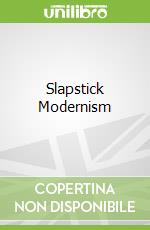 Slapstick Modernism