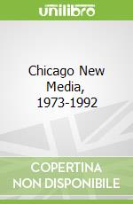 Chicago New Media, 1973-1992 libro in lingua di Cates Jon