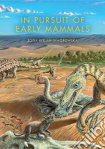 In Pursuit of Early Mammals libro in lingua di Kielan-Jaworowska Zofia