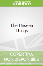 The Unseen Things