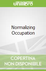 Normalizing Occupation libro in lingua di Allegra Marco (EDT), Handel Ariel (EDT), Maggor Erez (EDT)