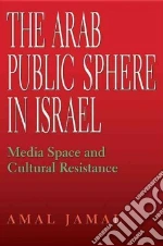 The Arab Public Sphere in Israel