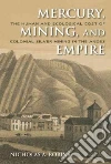 Mercury, Mining, and Empire libro str