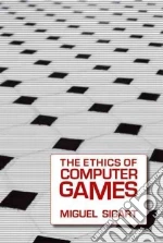 The Ethics of Computer Games