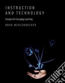 Instruction and Technology libro in lingua di Mehlenbacher Brad