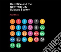 Helvetica and the New York City Subway System libro in lingua di Shaw Paul