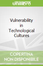 Vulnerability in Technological Cultures