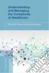 Understanding and Managing the Complexity of Healthcare libro str